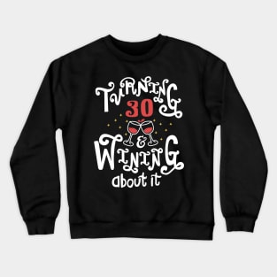 Turning 30 and Wining About It. 30th Birthday Gift. Crewneck Sweatshirt